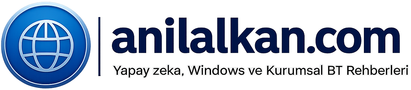 Anıl Alkan | Windows, Microsoft ve Kurumsal BT Rehberleri
